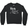you're sick and twisted, i like you! Crewneck Sweatshirt
