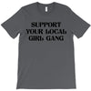 Support Your Local Girl Gang T-Shirt