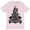 I Am Yorkshire Terrier Actually In A Very Commited Relationship T-Shirt