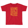 young wild and free Toddler T-shirt