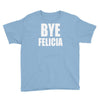 bye felicia Youth Tee