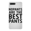 no pants are the best pants iPhone 7 Plus Case