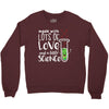 Made With Lots Of Love And a Little Science Crewneck Sweatshirt