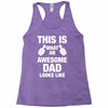this is what an awesome dad looks like Racerback Tank