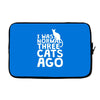 i was normal three cats ago lol funny cat Laptop sleeve