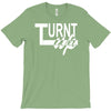 turnt up T-Shirt