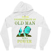 never underestimate an old man with a Zipper Hoodie