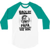 Back Off I Have A Crazy Papa And I am not Afraid To Use Him 3/4 Sleeve Shirt