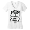 The force is strong in my family... Women's V-Neck T-Shirt