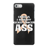 Careful I Already Kicked Cancer Ass iPhone 7 Case