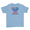 idk not trump though 2016 Youth Tee