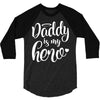 Daddy is my Hero 3/4 Sleeve Shirt