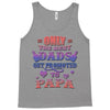 only the best dads get promoted to papa Tank Top