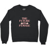 The Future is Female Crewneck Sweatshirt