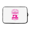 I Don't Need Therapy Just to Do Sewing Laptop sleeve