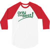 only the best 3/4 Sleeve Shirt