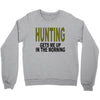 hunting gets me up Crewneck Sweatshirt