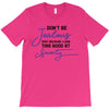 don't be jealous just because i look this good at seventy T-Shirt