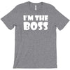 i'm the boss mens T-Shirt
