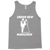 under new management funny Tank Top