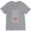 wish you were pizza V-Neck Tee