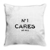 no1 cares Throw Pillow