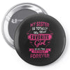 My Sister Is Totally My Most Favorite Girl Pin-back button