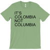 it's colombia not columbia T-Shirt