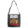 they cant deport all of us Adjustable Strap Totes