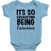 its so exhausting being fabulous Baby Bodysuit