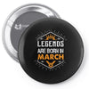 Legends Are Born In March Pin-back button