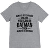 always be batman V-Neck Tee
