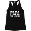 PAPA The Man The Myth The Legend T-Shirt Racerback Tank