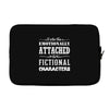 i am too emotionally attached to fictional characters Laptop sleeve