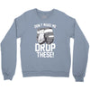 don't make me drop these hockey gloves athletic party sports humor Crewneck Sweatshirt