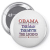 obama   the man   the myth   the legen Pin-back button