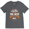 All Men Created Equal But The Best Born In May V-Neck Tee