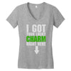 got your lucky charm Women's V-Neck T-Shirt