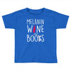 melanin wine and books Toddler T-shirt