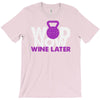 wod now wine later T-Shirt