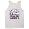 train insane or remain the same Tank Top