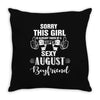 sorry this girl is already taken by a super sexy august boyfriend Throw Pillow