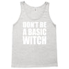 don&rsquo;t be a basic witch Tank Top