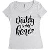 Daddy is my Hero Women's Triblend Scoop T-shirt