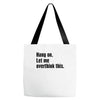 Hang on.Let Me Overthink This. Tote Bags
