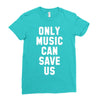 only music can save us Ladies Fitted T-Shirt