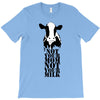 not your mom not your milk T-Shirt