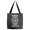 Kings Are Born In August But The Real Kings Are Born On August 16 Tote Bags