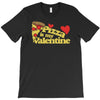pizza is my valentine 2 T-Shirt