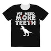 We Need More Teeth All Over Women's T-shirt